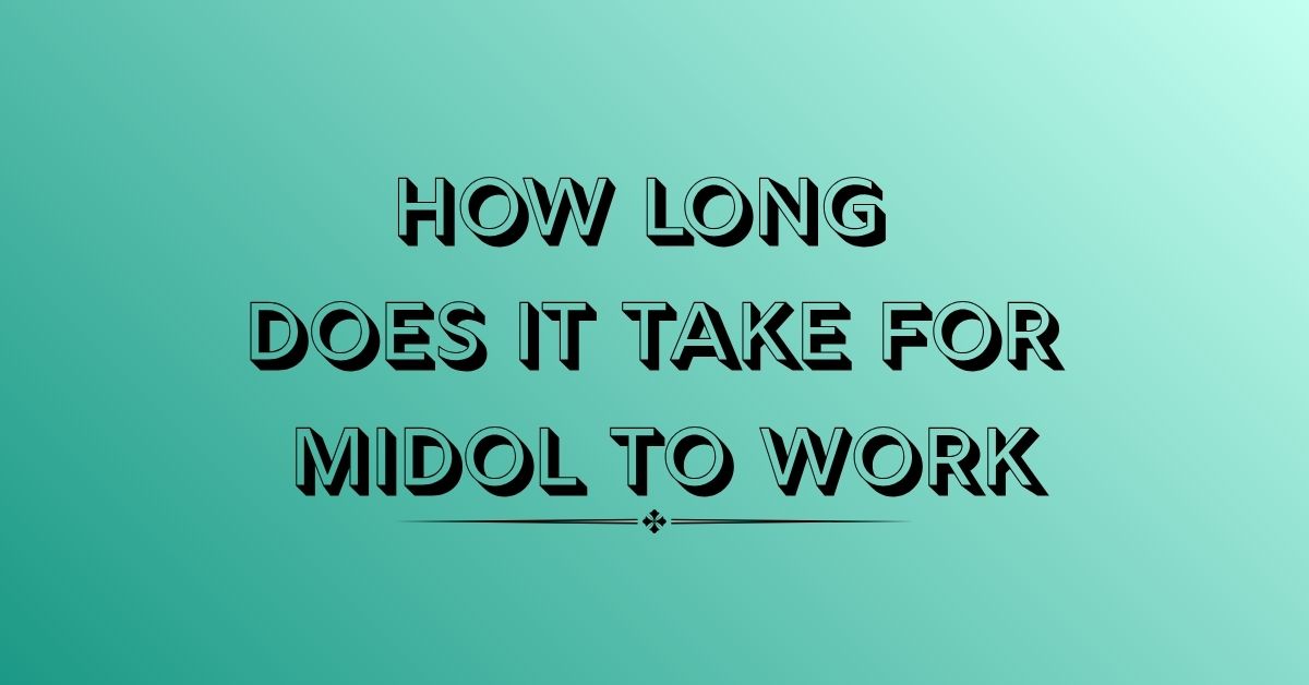 How Long Does It Take for Midol to Work