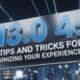 13.0 4: Tips and Tricks for Maximizing Your Experience