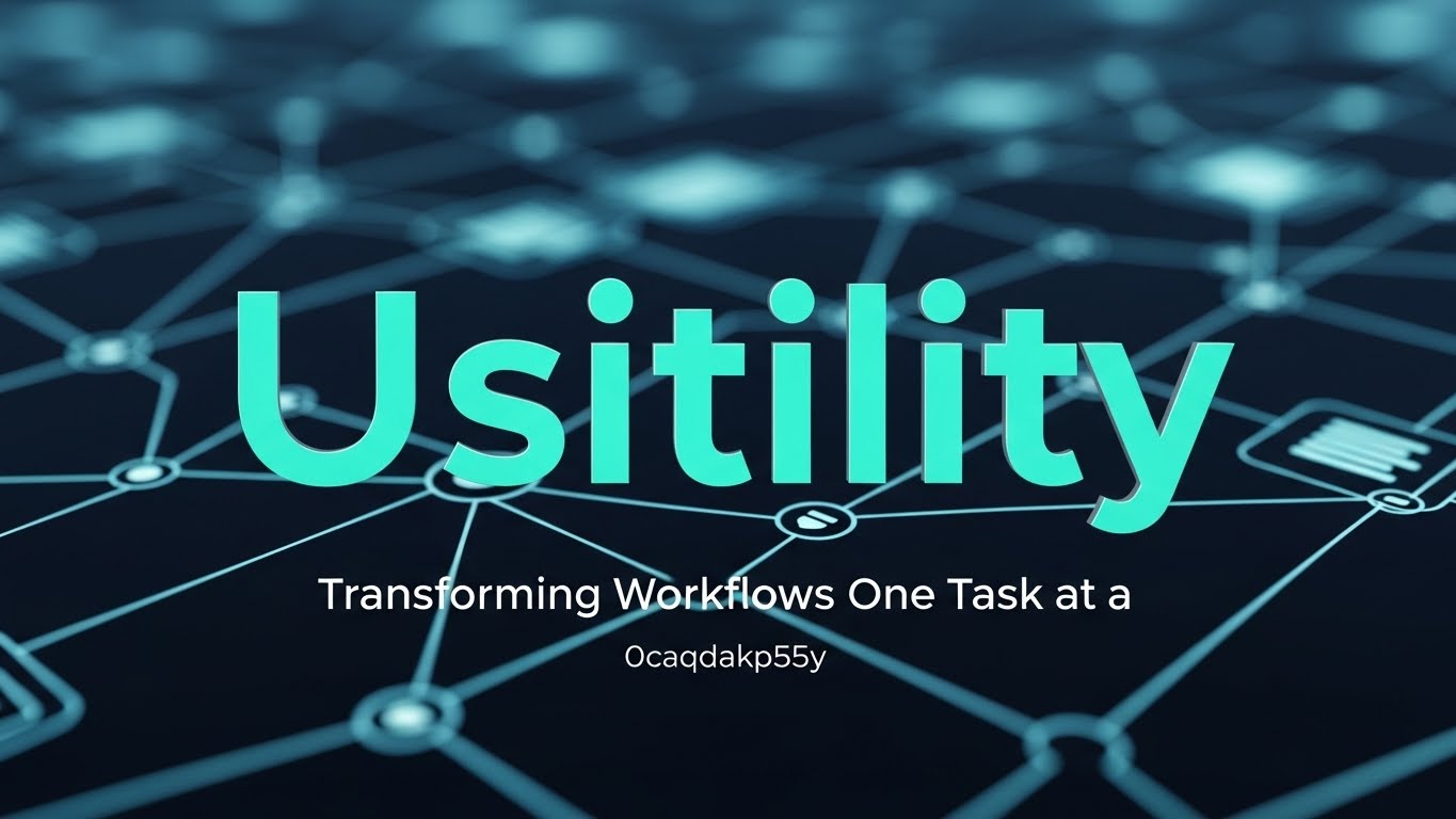 Usitility 0caqdakp55y: Transforming Workflows One Task at a Time