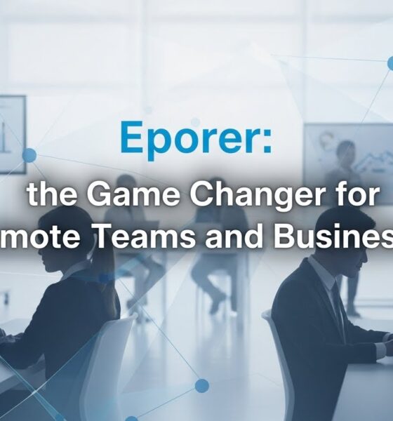 Eporer: Game Changer for Remote Teams and Businesses