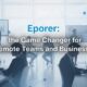 Eporer: Game Changer for Remote Teams and Businesses